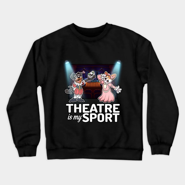 Theatre Is My Sport Schnauzer And Corgi Actors Crewneck Sweatshirt by TheMaskedTooner